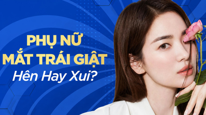 Mắt trái giật có thể được xem là điềm vui hoặc lời nhắc cẩn trọng tùy theo thời điểm xuất hiện. 