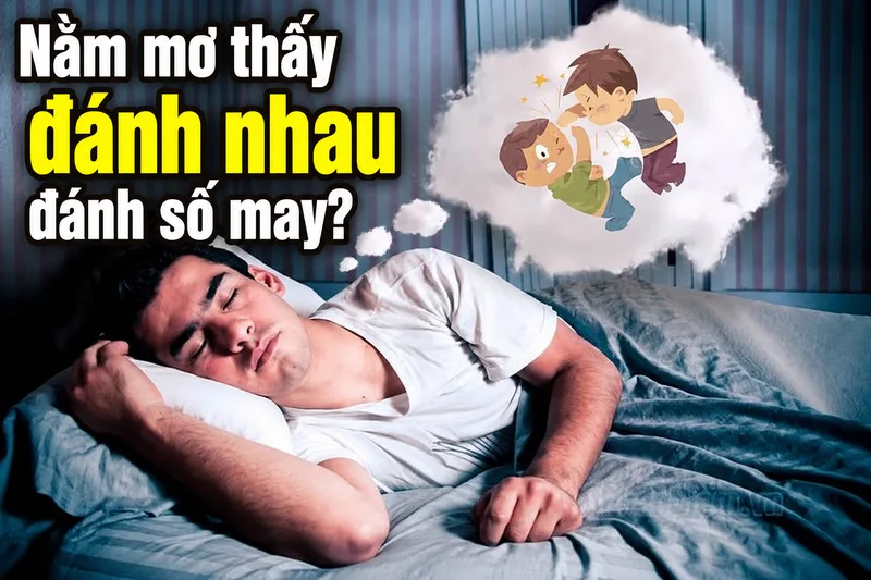 Nằm mơ thấy đánh nhau có thể phản ánh áp lực, mâu thuẫn nội tâm hoặc cảm xúc bị dồn nén